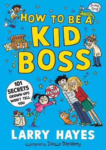 How to be a Kid Boss: 101 Secrets Grown-ups Won't Tell You cover