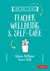 A Little Guide for Teachers: Teacher Wellbeing and Self-care cover