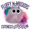 Fluffy McWhiskers Cuteness Explosion cover