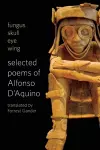 fungus skull eye wing: Selected Poems of Alfonso D?Aquino cover