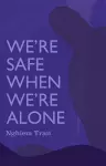 We're Safe When We're Alone cover