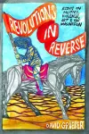 Revolutions in Reverse: Essays on Politics, Violence, Art, and Imagination cover