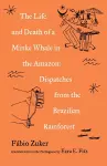 The Life and Death of a Minke Whale in the Amazon cover