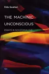 The Machinic Unconscious cover