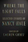 Where the Light Falls: Selected Stories of Nancy Hale cover