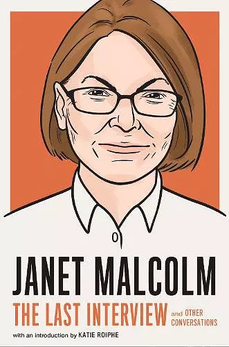 Janet Malcolm: The Last Interview cover