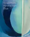 Georgia O’Keeffe: Abstraction Blue cover