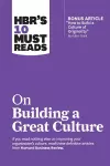 HBR's 10 Must Reads on Building a Great Culture (with bonus article "How to Build a Culture of Originality" by Adam Grant) cover