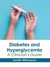 Diabetes and Hyperglycemia: A Clinician's Guide cover