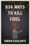 634 Ways to Kill Fidel cover