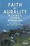 Faith by Aurality in China’s Ethnic Borderland cover