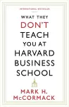 What They Don't Teach You At Harvard Business School cover