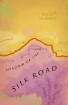 Shadow of the Silk Road cover