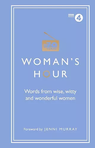 Woman's Hour: Words from Wise, Witty and Wonderful Women cover