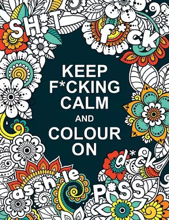 Keep F*cking Calm and Colour On cover