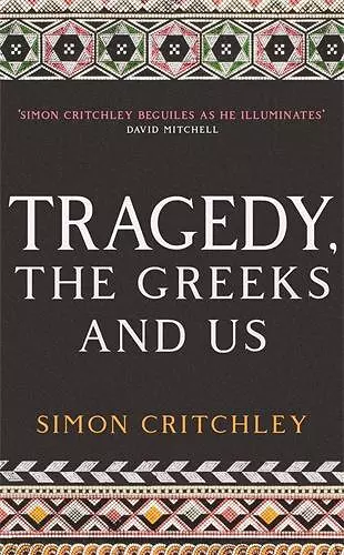 Tragedy, the Greeks and Us cover