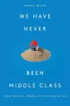 We Have Never Been Middle Class cover