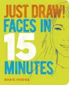 Just Draw! Faces in 15 Minutes cover