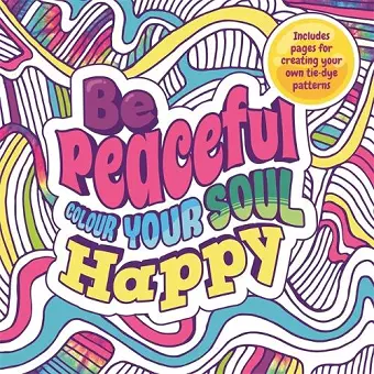 Be Peaceful: Colour Your Soul Happy cover