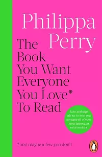 The Book You Want Everyone You Love* To Read *(and maybe a few you don’t) cover