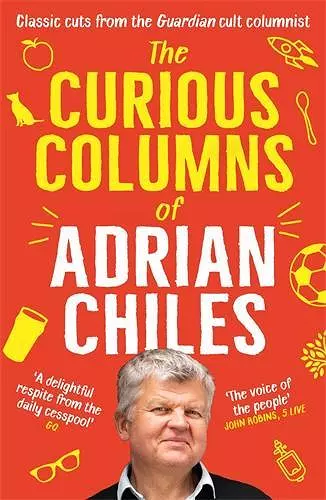 The Curious Columns of Adrian Chiles cover