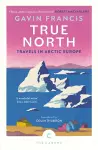 True North: Travels in Arctic Europe cover