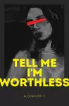 Tell Me I'm Worthless cover