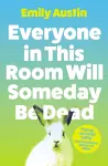 Everyone in This Room Will Someday Be Dead cover