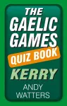 The Gaelic Games Quiz Book: Kerry cover