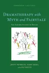 Dramatherapy with Myth and Fairytale cover