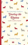 Her Ladyship's Guide to Greeting the Queen cover