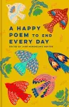 A Happy Poem to End Every Day cover