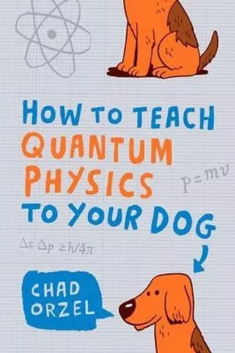 How to Teach Quantum Physics to Your Dog cover