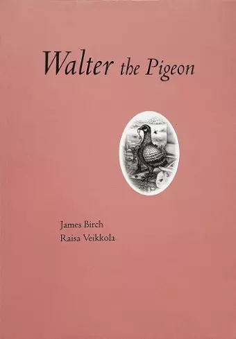 James Birch: Walter The Pigeon cover