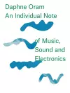 Daphne Oram - an Individual Note of Music, Sound and Electronics cover