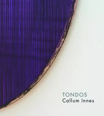 Callum Innes – Tondos cover