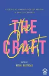 The Craft - A Guide to Making Poetry Happen in the 21st Century. cover