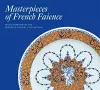 Masterpieces of French Faience: Selections from the Sidney R. Knafel Collection cover