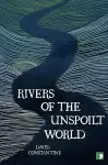 Rivers of the Unspoilt World cover