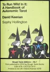 To Run Wild In It: A Handbook of Autonomic Tarot - David Keenan & Sophy Hollington (RT#7) cover