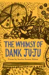 The Whimsy of Dank Ju-Ju cover