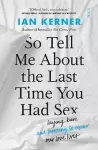 So Tell Me About the Last Time You Had Sex cover