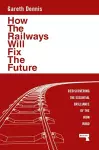 How the Railways Will Fix the Future cover