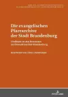 Die Evangelischen Pfarrarchive Der Stadt Brandenburg cover