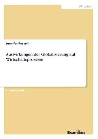 Auswirkungen der Globalisierung auf Wirtschaftsprozesse cover