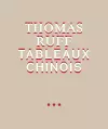 Thomas Ruff. Tableaux Chinois cover