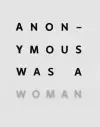 Anonymous Was A Woman cover