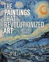 The Paintings That Revolutionized Art cover