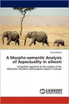 A Morpho-semantic Analysis of Aspectuality in siSwati cover