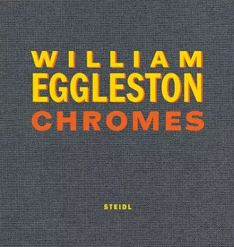 William Eggleston: Chromes cover